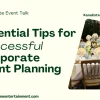 Essential Tips for Successful Corporate Event Planning - Kenkanaentertainment.com