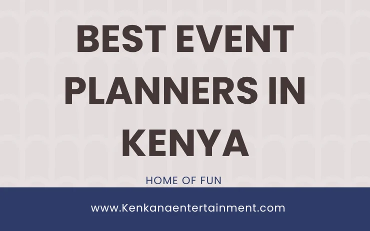 Best Event Planners in Kenya-KenkanaEntertainment